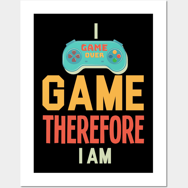 I Game Therefore I Am Wall Art by NoBreathJustArt